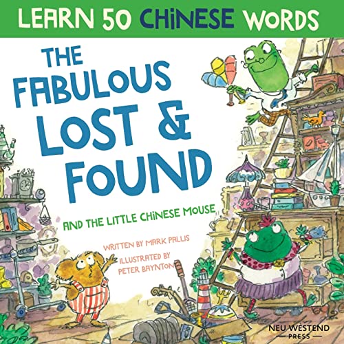 The Fabulous Lost & Found And The Little Chinese Mouse: Laugh And Learn Chinese For Kids With This Fun Bilingual Chinese Childrens Book (Chinese Kids 