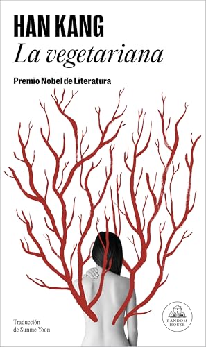 La Vegetariana/ The Vegetarian: Premio Nobel De Literatura 2024