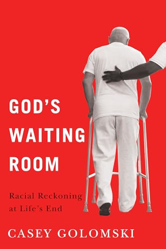 God'S Waiting Room: Racial Reckoning At Life'S End