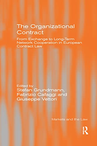 The Organizational Contract: From Exchange To Long-Term Network Cooperation In European Contract Law