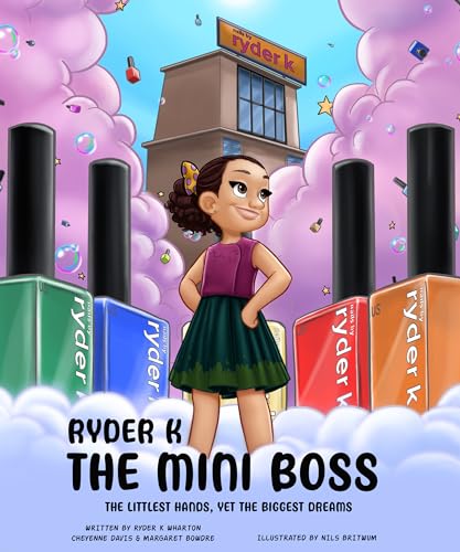 Ryder K The Mini Boss: The Littlest Hands, Yet The Biggest Dreams