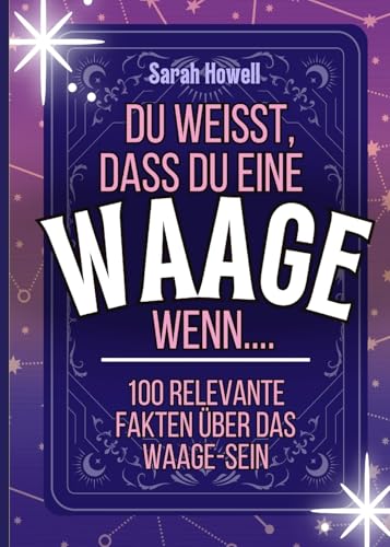 Du Weisst, Dass Du Eine Waage Wenn... 100 Relevante Fakten Über Das Waage-Sein: Kurze Bücher, Perfekt Zum Verschenken