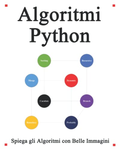 Algoritmi Python: Spiega Gli Algoritmi Python Con Belle Immagini Imparalo Facilmente E Meglio