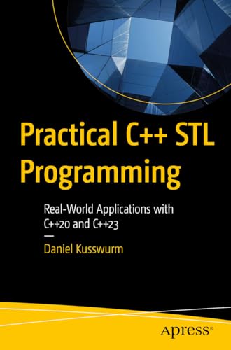 Practical C++ Stl Programming: Real-World Applications With C++20 And C++23