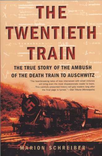 The Twentieth Train: The True Story Of The Ambush Of The Death Train To Auschwitz