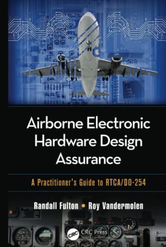 Airborne Electronic Hardware Design Assurance: A Practitioner'S Guide To Rtca/Do-254