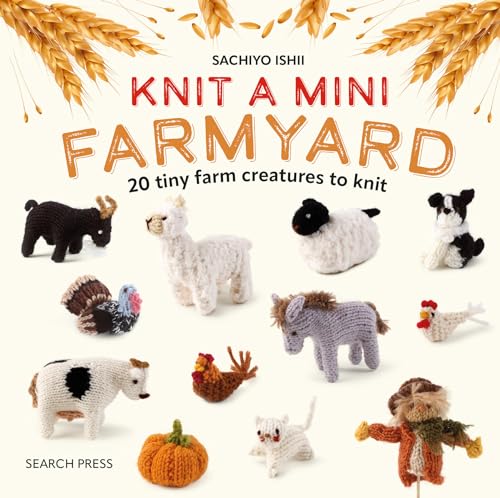 Knit A Mini Farmyard: 20 Tiny Farm Animals To Knit
