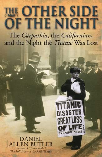 Other Side Of The Night: The Carpathia, The Californian And The Night The Titanic Was Lost