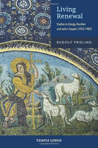 Living Renewal: Studies In Liturgy, Number And John’S Gospel (1925-1982)
