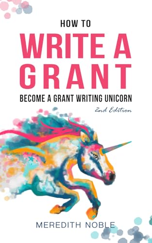How To Write A Grant: Become A Grant Writing Unicorn