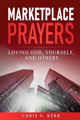 Marketplace Prayers: Loving God, Yourself, And Others