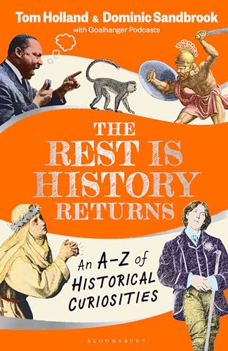 The Rest Is History Returns: An A–Z Of Historical Curiosities