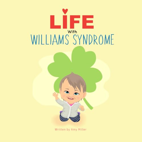 Life With Williams Syndrome: An Introduction To Williams Syndrome For Kids