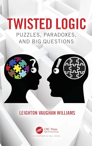 Twisted Logic: Puzzles, Paradoxes, And Big Questions