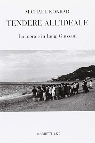 Tendere All'Ideale. La Morale Di Luigi Giussani