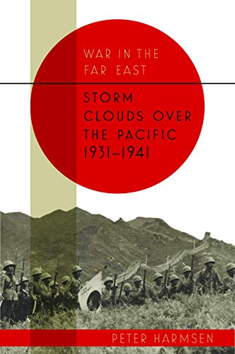 War In The Far East: Storm Clouds Over The Pacific, 1931–1941 (1)