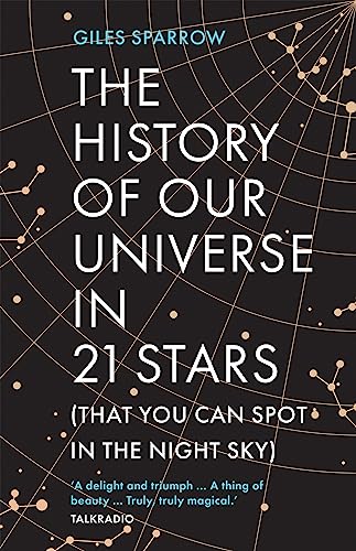 The History Of Our Universe In 21 Stars (That You Can Spot In The Night Sky): (That You Can See In The Night Sky)