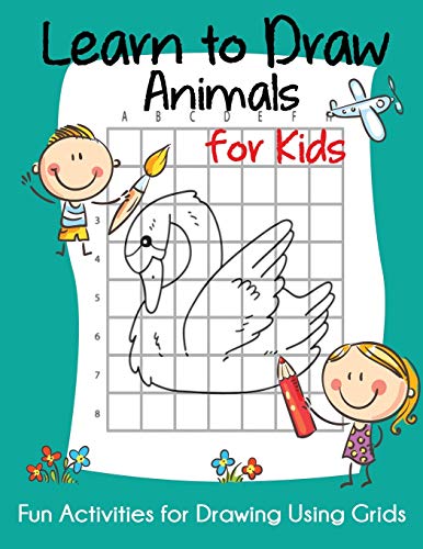 Learn To Draw Animals For Kids: Fun Activities For Drawing Using Grids