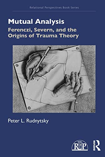 Mutual Analysis: Ferenczi, Severn, And The Origins Of Trauma Theory