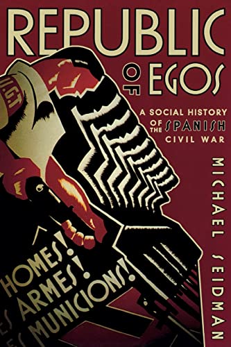 Republic Of Egos: A Social History Of The Spanish Civil War