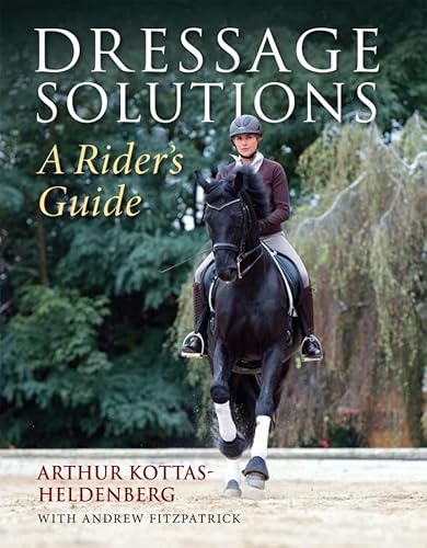 Dressage Solutions: A Rider'S Guide