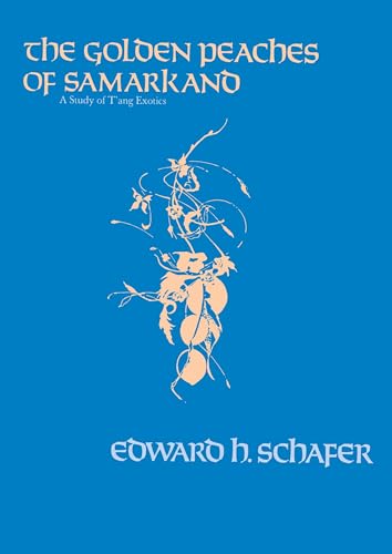 The Golden Peaches Of Samarkand: A Study Of T'Ang Exotics