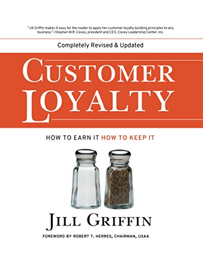 Customer Loyalty: How To Earn It, How To Keep It
