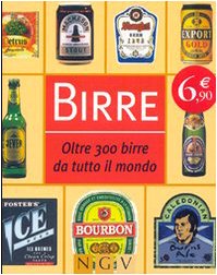 Birre. Oltre 300 Birre Da Tutto Il Mondo