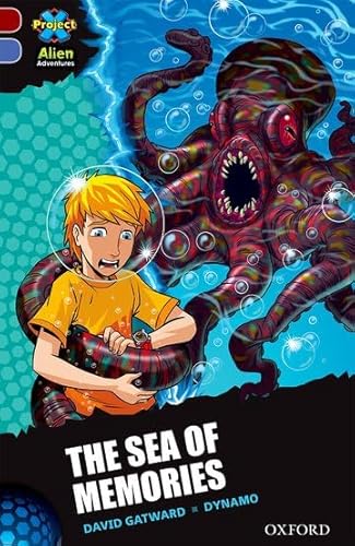 Project X Alien Adventures: Dark Red Book Band, Oxford Level 17: The Sea Of Memories