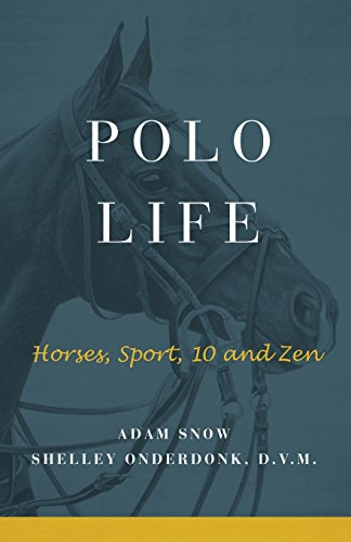 Polo Life: Horses, Sport, 10 And Zen