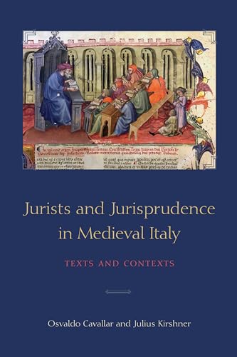 Jurists And Jurisprudence In Medieval Italy: Texts And Contexts