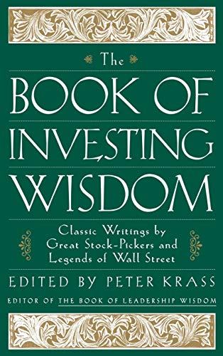The Book Of Investing Wisdom: Classic Writings By Great Stock-Pickers And Legends Of Wall Street
