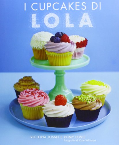 I Cupcakes Di Lola. Ediz. Illustrata