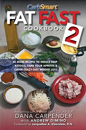 Fat Fast Cookbook 2: 50 More Low-Carb High-Fat Recipes To Induce Deep Ketosis, Tame Your Appetite, Cause Crazy-Fast Weight Loss, Improve Metabolism
