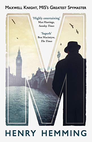 M. Maxwell Knight, Mi5'S Great: Maxwell Knight, Mi5'S Greatest Spymaster