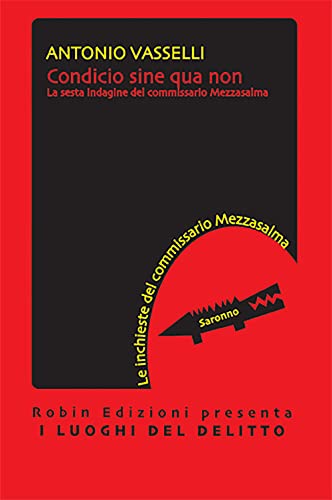 Condicio Sine Qua Non. La Sesta Indagine Del Commissario Mezzasalma