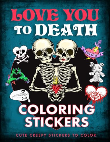 Love You To Death Coloring Stickers: Cute Creepy Stickers To Color
