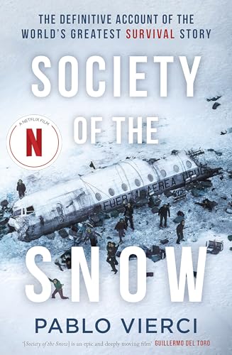 The Snow Society: The Definitive Account Of The World’S Greatest Survival Story