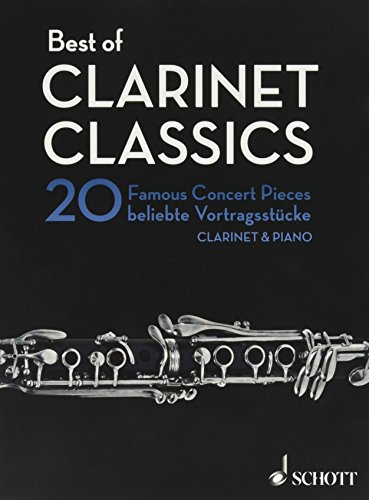 Best Of Clarinet Classics: 20 Famous Concert Pieces For Clarinet In B Flat And Piano / 20 Beliebte Vortragsstucke Fur Klarinette In B Und Klavier / 20