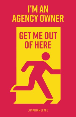 I'M An Agency Owner, Get Me Out Of Here: How To Make A Success Of Your Digital Agency