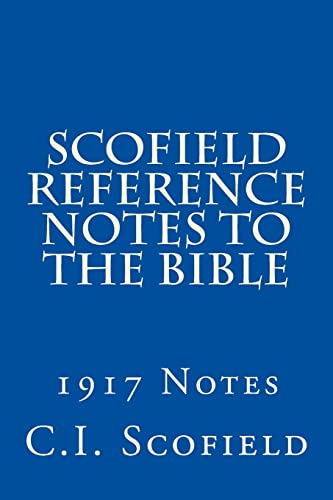 Scofield Reference Notes To The Bible: 1917 Notes