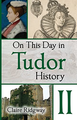 On This Day In Tudor History Ii: 2