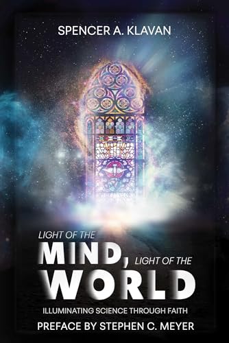 Light Of The Mind, Light Of The World: Illuminating Science Through Faith