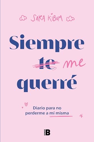 Siempre Me Querré / I Will Always Love Myself: Diario Para No Perderme A Mi Misma