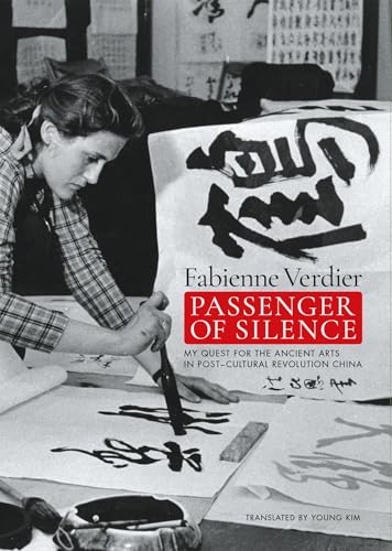 Passenger Of Silence. My Quest For The Ancient Arts In Post-Cultural Revolution China. Ediz. Illustrata