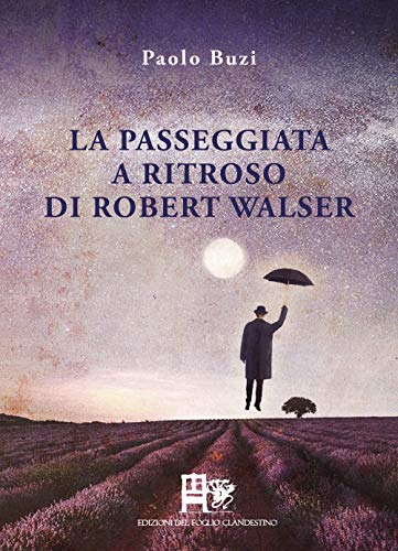 La Passeggiata A Ritroso Di Robert Walser