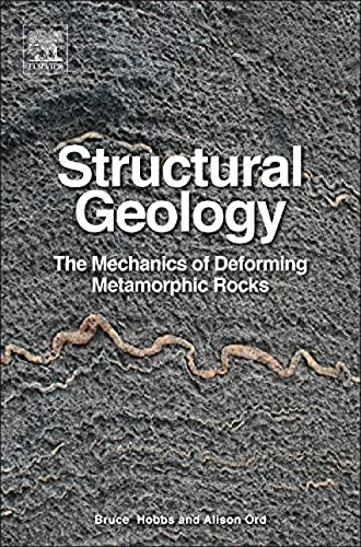 Structural Geology: The Mechanics Of Deforming Metamorphic Rocks: Principles: 1