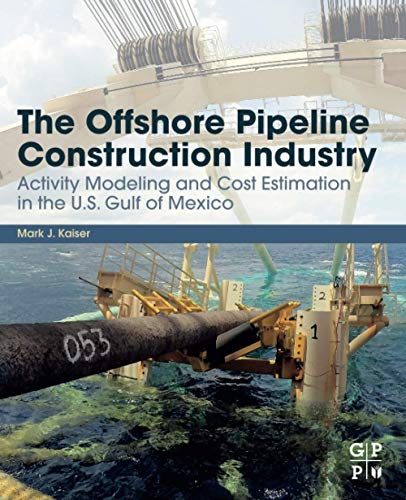 The Offshore Pipeline Construction Industry: Activity Modeling And Cost Estimation In The U.S Gulf Of Mexico