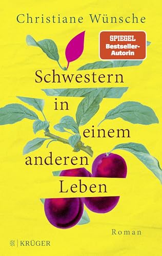 Schwestern In Einem Anderen Leben: Roman | Inspiriert Von Einer Wahren Begebenheit, Erzählt Die Erfolgsautorin Berührend Von Einer Jahrzehntelangen Su