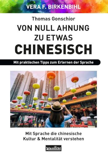 Von Null Ahnung Zu Etwas Chinesisch: Mit Sprache Die Chinesische Kultur & Mentalität Verstehen